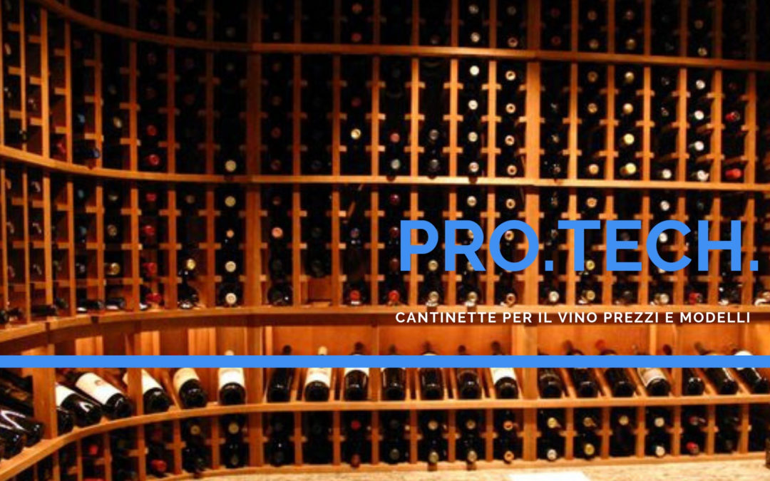 cantinette vino prezzi e modelli- cantinette refrigerate vino