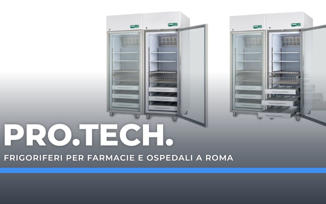 Frigoriferi per farmacie e ospedali a Roma – Professional Technology